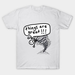 Things Are Great T-Shirt